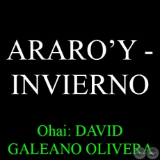 21 DE JUNIO: ARAROʼY  INVIERNO - Ohai: DAVID GALEANO OLIVERA