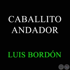 CABALLITO ANDADOR - LUIS BORDN