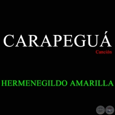 CARAPEGU - Cancin de HERMENEGILDO AMARILLA