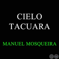 CIELO TACUARA - MANUEL MOSQUEIRA