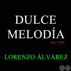 DULCE MELODA -  LORENZO LVAREZ - Ao 1959