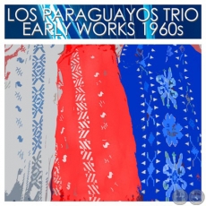 EARLY WORKS 1960 - LOS PARAGUAYOS - AO 1960