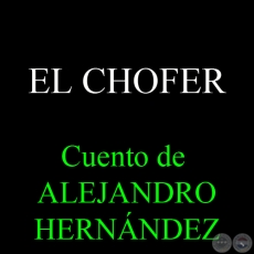 EL CHOFER - Cuento de ALEJANDRO HERNNDEZ
