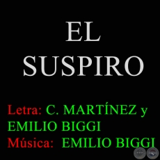 EL SUSPIRO - Letra y Msica: EMILIO BIGGI