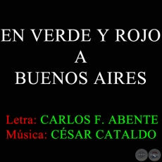 EN VERDE Y ROJO A BUENOS AIRES - Letra  CARLOS F. ABENTE