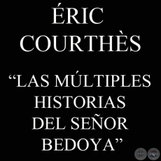 LAS MLTIPLES HISTORIAS DEL SEOR BEDOYA (RIC COURTHS)