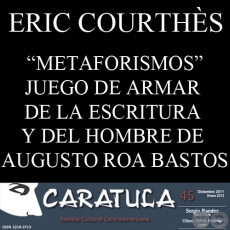 METAFORISMOS. JUEGO DE ARMAR DE LA ESCRITURA Y DEL HOMBRE DE AUGUSTO ROA BASTOS - Por ERIC COURTHS
