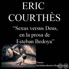 SEXUS VERSUS DEUS, EN LA PROSA DE ESTEBAN BEDOYA - Ensayo de ERIC COURTHS