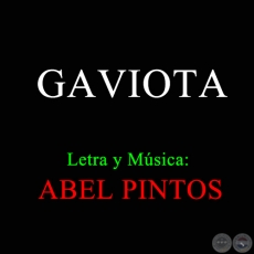 GAVIOTA - Letra y Msica ABEL MONTES