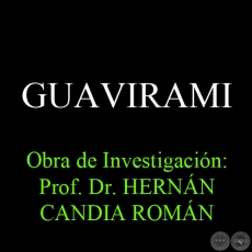 GUAVIRAMI -  Obra de Investigacin: Prof. Dr. HERNN CANDIA ROMN