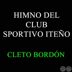 HIMNO DEL CLUB SPORTIVO ITEO - CLETO BORDN