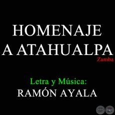 HOMENAJE A ATAHUALPA - Letra y Música de RAMÓN AYALA