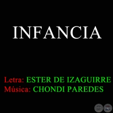 INFANCIA - Letra:  ESTER DE IZAGUIRRE