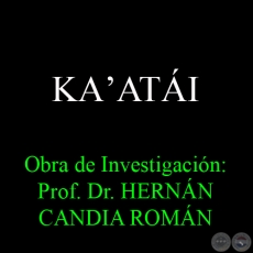 KAʼATI - Obra de Investigacin: Prof. Dr. HERNN CANDIA ROMN