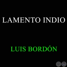 LAMENTO INDIO - LUIS BORDN