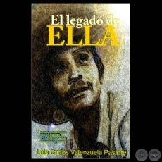 EL LEGADO DE ELLA, 2012 - Novela deLUIS CARLOS VALENZUELA PASTORE