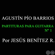 AGUSTN BARRIOS - PARTITURAS DE GUITARRA N 1