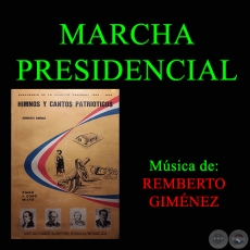MARCHA PRESIDENCIAL - Msica de  REMBERTO GIMNEZ