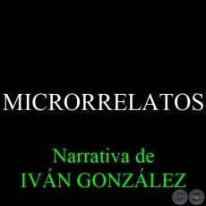 MICRORRELATOS - Narrativa de IVN GONZLEZ - Noviembre 2013