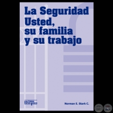 LA SEGURIDAD, USTED, SU FAMILIA Y SU TRABAJO, 2000 - Por NORMAN E. STARK C.
