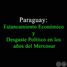 PARAGUAY. ESTANCAMIENTO ECONÓMICO Y DESGASTE POLÍTICO EN LOS AÑOS DEL MERCOSUR - Autor: FERNANDO MASI, DIONISIO BORDA - Año 2002