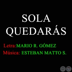SOLA QUEDARS - Msica de ESTEBAN MATTO SOSTOA