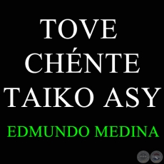 TOVE CHNTE TAIKO ASY - Polca de EDMUNDO MEDINA