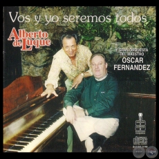 VOS Y YO SEREMOS TODOS - ALBERTO DE LUQUE y  Gran Orquesta del Maestro OSCAR FERNNDEZ