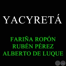 YACYRET - ALBERTO DE LUQUE