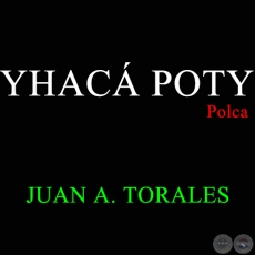 YHAC POTY - Polca de JUAN A. TORALES
