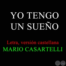 YO TENGO UN SUEO - Letra, Versin castellana:  MARIO CASARTELLI