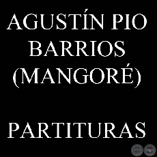 AGUSTN PO BARRIOS - PARTITURAS PARA GUITARRA - MUSIC FOR GUITAR
