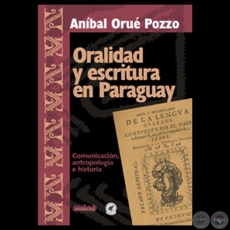 ORALIDAD Y ESCRITURA EN PARAGUAY, 2002 - Por ANBAL ORU POZZO 