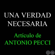 UNA VERDAD NECESARIA - Por ANTONIO PECCI - Lunes, 01 de Agosto de 2011