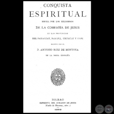 CONQUISTA ESPIRITUAL HECHA POR LOS RELIGIOSOS DE LA COMPAÑIA DE JESUS, EN LAS PROVINCIAS DEL PARAGUAY, PARANA, URUGUAY, Y TAPE - 1892 - Padre ANTONIO RUIZ DE MONTOYA