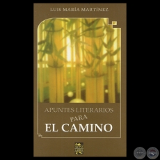 APUNTES LITERARIOS PARA EL CAMINO, 2013 - Por LUIS MARA MARTNEZ