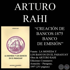 CREACIÓN DE BANCOS : 1875 - BANCO DE EMISIÓN (Por ARTURO RAHI)