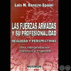 LAS FUERZAS ARMADAS Y SU PROFESIONALIDAD - Por LUIS N. BAREIRO SPAINI