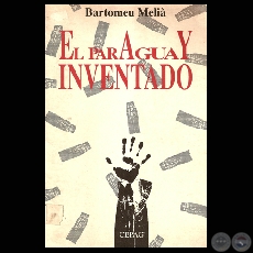 EL PARAGUAY INVENTADO, 1997 - Por BARTOLOME MELI