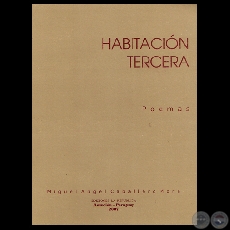 HABITACIN TERCERA (POEMAS) - Autor: MIGUEL NGEL CABALLERO MORA - Ao 2007