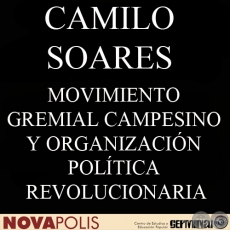 MOVIMIENTO GREMIAL CAMPESINO Y ORGANIZACIN POLTICA REVOLUCIONARIA (JOS PARRA y CAMILO SOARES)
