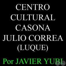 CENTRO CULTURAL CASONA JULIO CORREA - MUSEOS DEL PARAGUAY (37) - Por JAVIER YUBI 