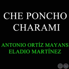CHE PONCHO CHARAMI - ELADIO MARTNEZ