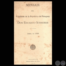 MENSAJE 1916 - PRESIDENTE DE LA REPBLICA EDUARDO SCHAERER