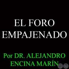 EL FORO EMPAJENADO - Por DR. ALEJANDRO ENCINA MARN - Domingo 4 de Enero del 2015