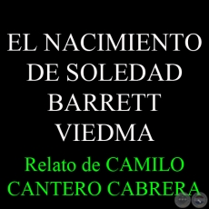 EL NACIMIENTO DE SOLEDAD BARRETT VIEDMA - Relato de CAMILO CANTERO CABRERA