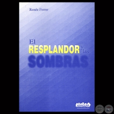 EL RESPLANDOR Y LAS SOMBRAS, 1996 - Poemario de  RENÉE FERRER