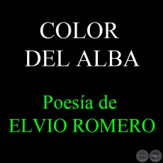COLOR DEL ALBA - Poesa de ELVIO ROMERO
