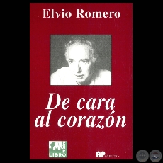 DE CARA AL CORAZÓN - 2ª EDICIÓN, 1995 - Poesías de ELVIO ROMERO