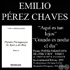 AQU ES TAN LEJOS y CUANDO ES NOCHE EL DIA - Poesas de EMILIO PEREZ CHAVES